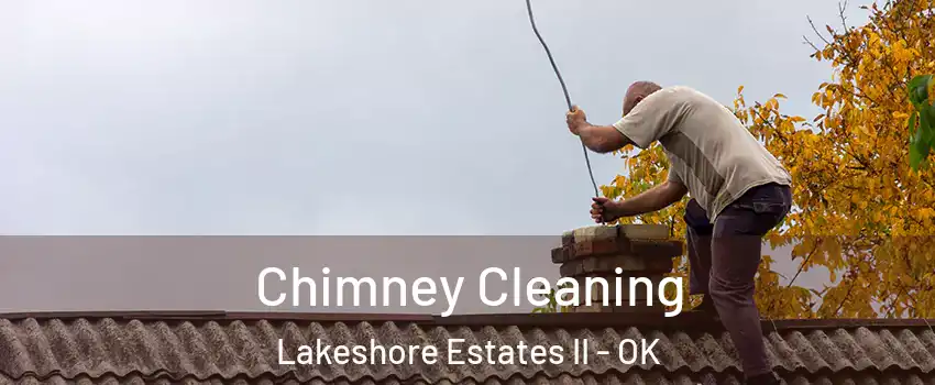 Chimney Cleaning Lakeshore Estates II - OK