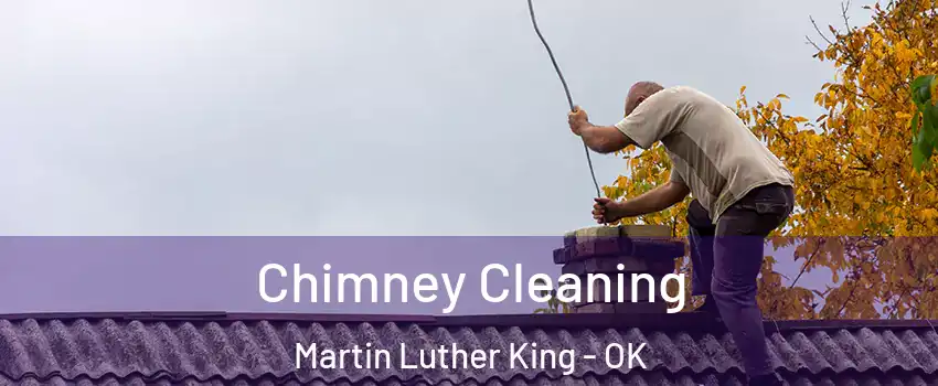 Chimney Cleaning Martin Luther King - OK