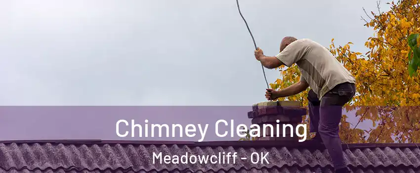 Chimney Cleaning Meadowcliff - OK