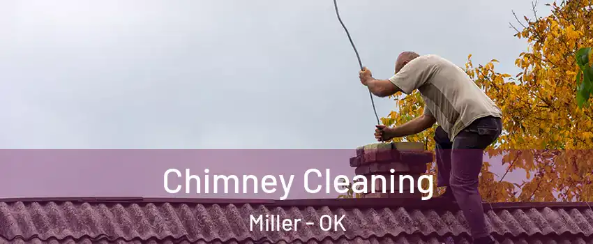 Chimney Cleaning Miller - OK