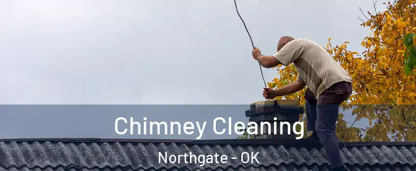 Chimney Cleaning Northgate - OK