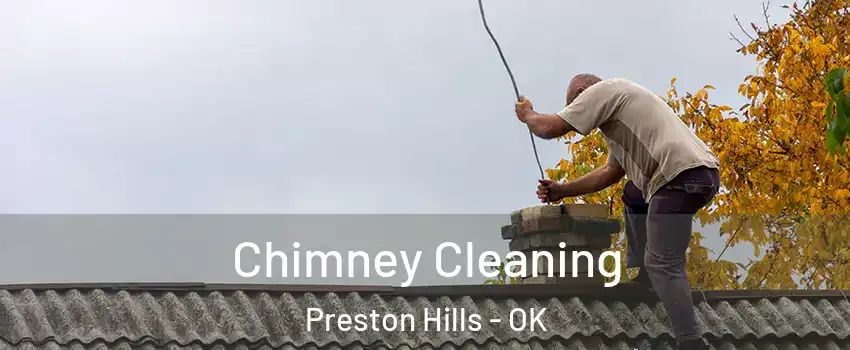 Chimney Cleaning Preston Hills - OK