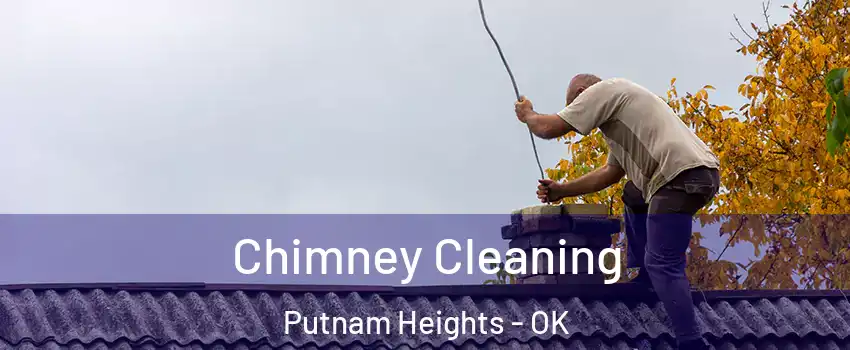 Chimney Cleaning Putnam Heights - OK