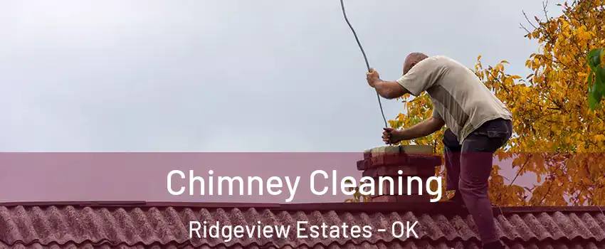 Chimney Cleaning Ridgeview Estates - OK