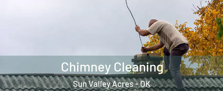 Chimney Cleaning Sun Valley Acres - OK