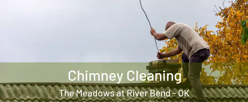 Chimney Cleaning The Meadows at River Bend - OK
