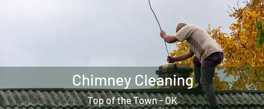Chimney Cleaning Top of the Town - OK