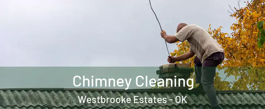 Chimney Cleaning Westbrooke Estates - OK