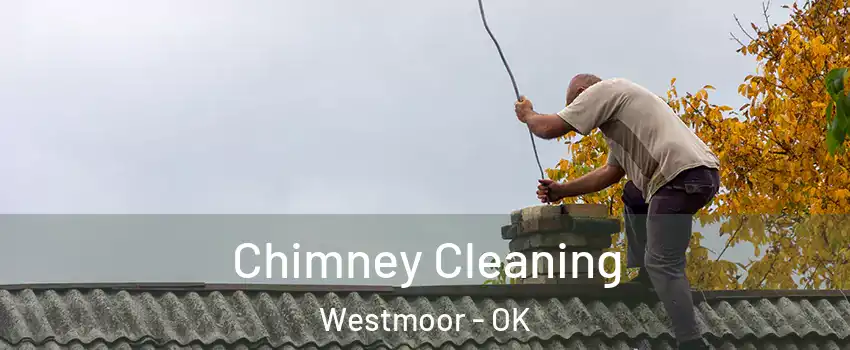 Chimney Cleaning Westmoor - OK