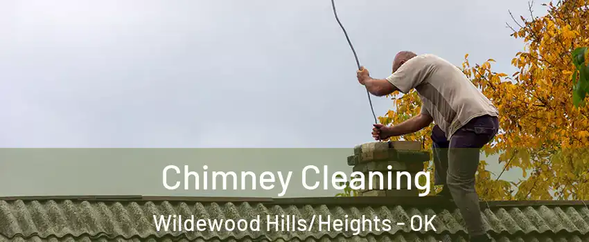 Chimney Cleaning Wildewood Hills/Heights - OK