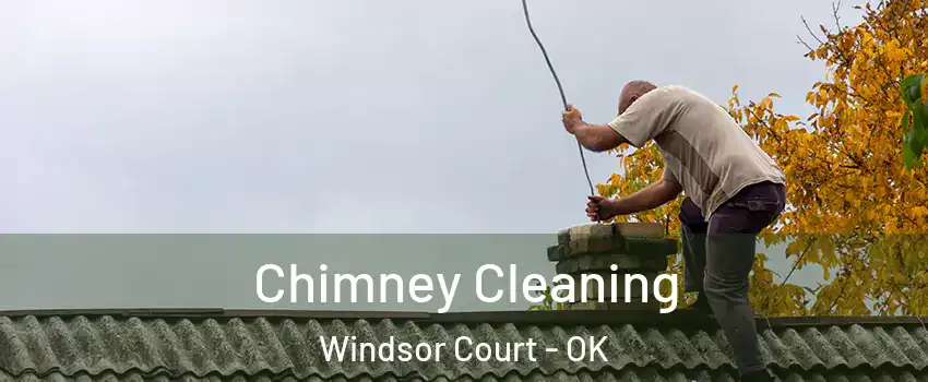 Chimney Cleaning Windsor Court - OK