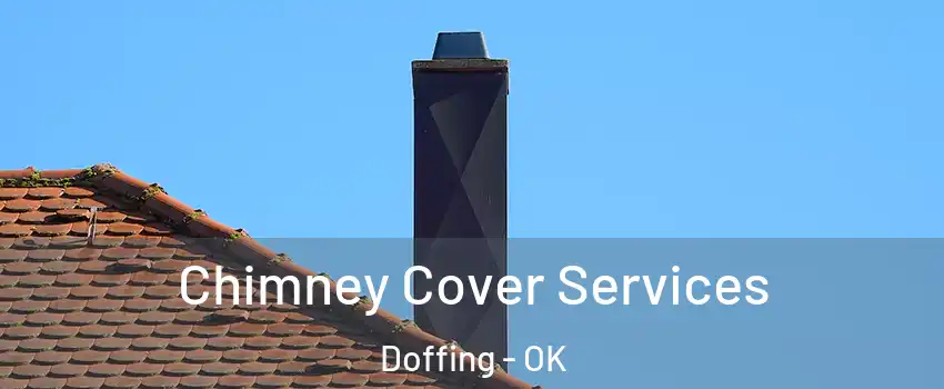 Chimney Cover Services Doffing - OK
