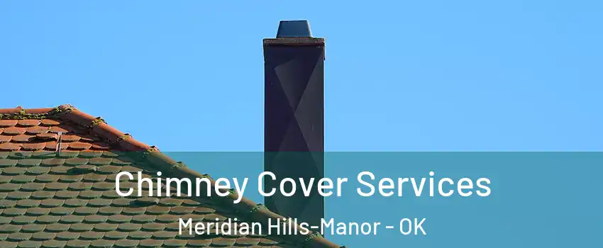 Chimney Cover Services Meridian Hills-Manor - OK