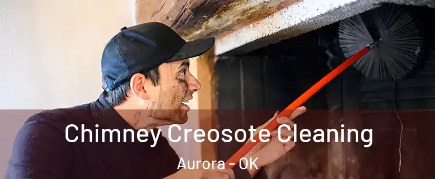 Chimney Creosote Cleaning Aurora - OK