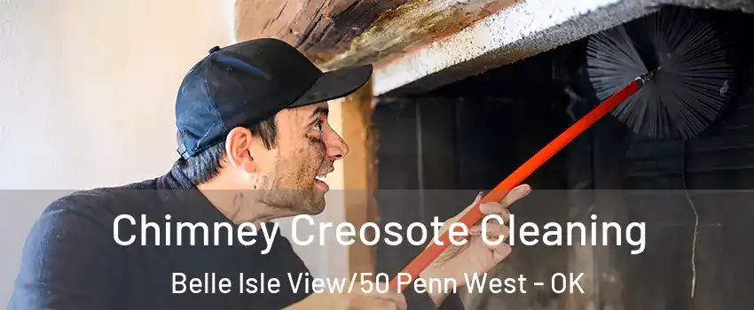 Chimney Creosote Cleaning Belle Isle View/50 Penn West - OK