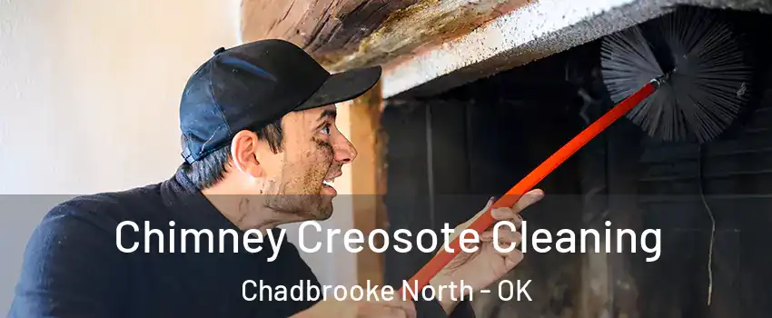 Chimney Creosote Cleaning Chadbrooke North - OK