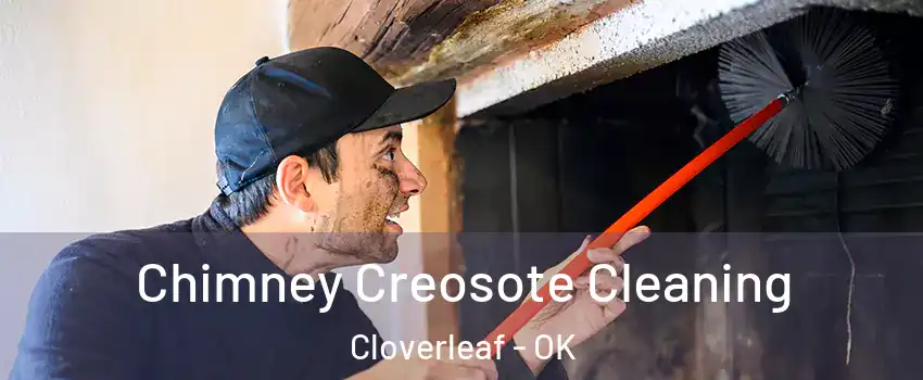 Chimney Creosote Cleaning Cloverleaf - OK