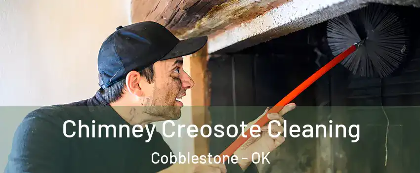 Chimney Creosote Cleaning Cobblestone - OK