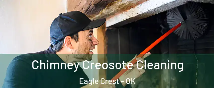 Chimney Creosote Cleaning Eagle Crest - OK