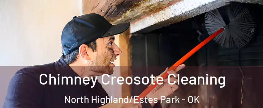 Chimney Creosote Cleaning North Highland/Estes Park - OK