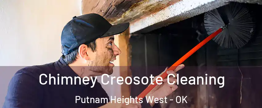 Chimney Creosote Cleaning Putnam Heights West - OK