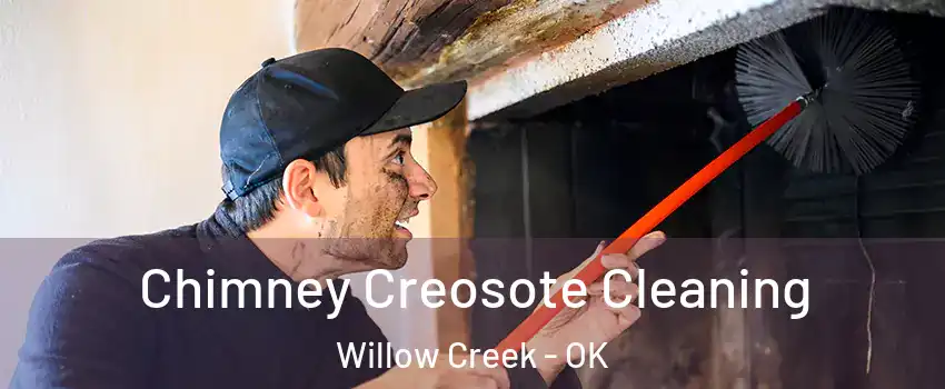 Chimney Creosote Cleaning Willow Creek - OK