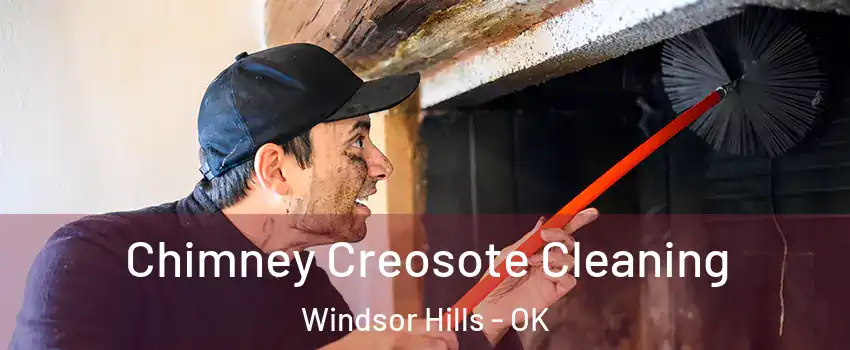 Chimney Creosote Cleaning Windsor Hills - OK