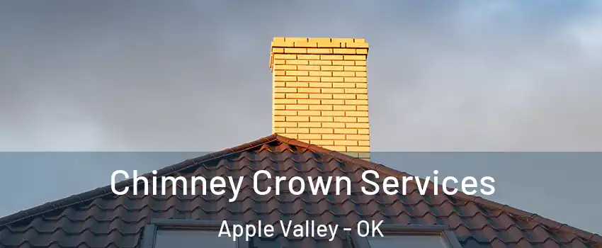 Chimney Crown Services Apple Valley - OK