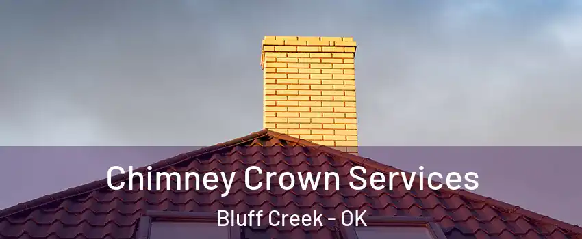 Chimney Crown Services Bluff Creek - OK
