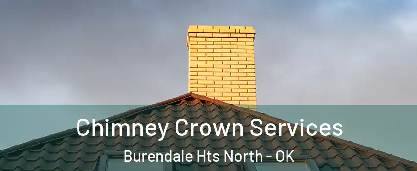 Chimney Crown Services Burendale Hts North - OK