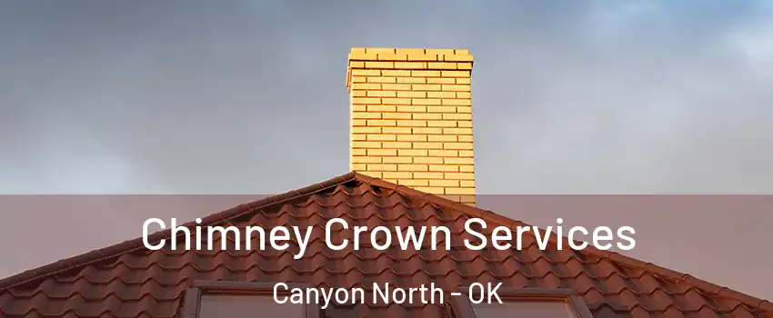 Chimney Crown Services Canyon North - OK