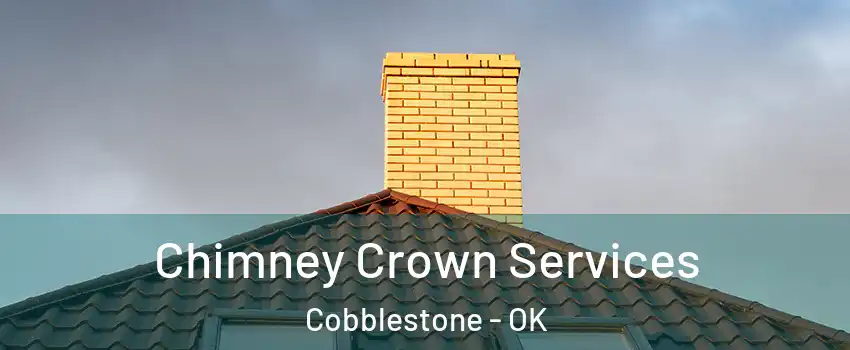 Chimney Crown Services Cobblestone - OK