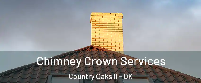 Chimney Crown Services Country Oaks II - OK