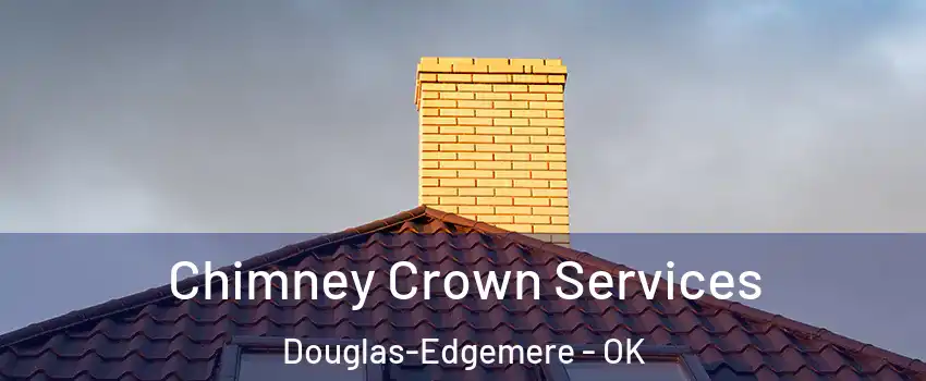 Chimney Crown Services Douglas-Edgemere - OK