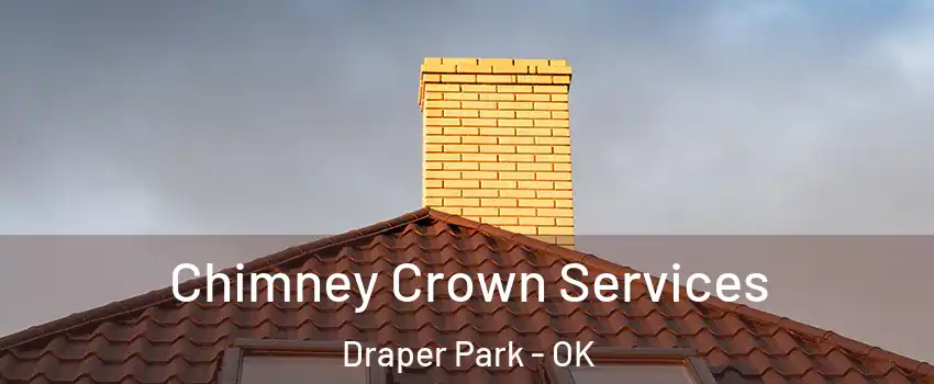Chimney Crown Services Draper Park - OK