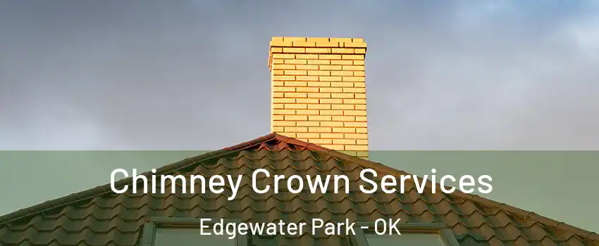 Chimney Crown Services Edgewater Park - OK