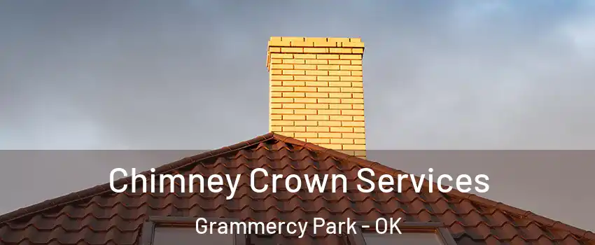Chimney Crown Services Grammercy Park - OK