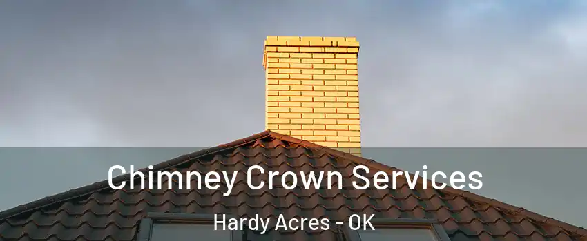 Chimney Crown Services Hardy Acres - OK