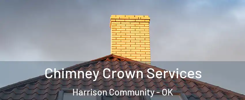 Chimney Crown Services Harrison Community - OK