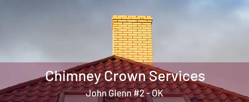 Chimney Crown Services John Glenn #2 - OK