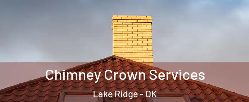 Chimney Crown Services Lake Ridge - OK