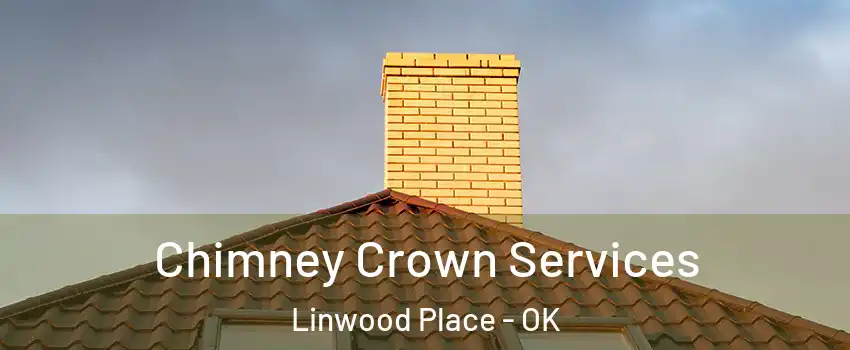 Chimney Crown Services Linwood Place - OK