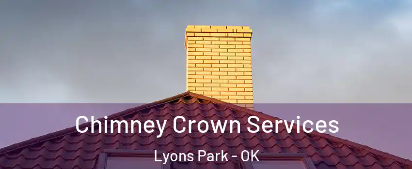 Chimney Crown Services Lyons Park - OK