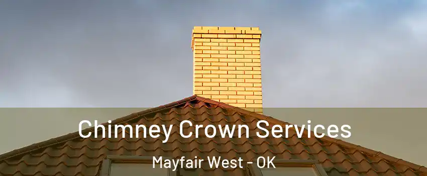 Chimney Crown Services Mayfair West - OK