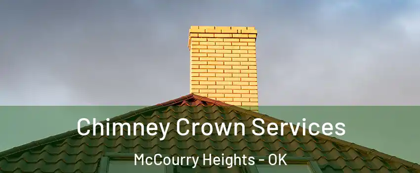 Chimney Crown Services McCourry Heights - OK