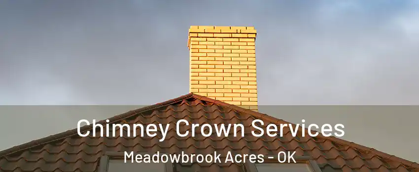 Chimney Crown Services Meadowbrook Acres - OK
