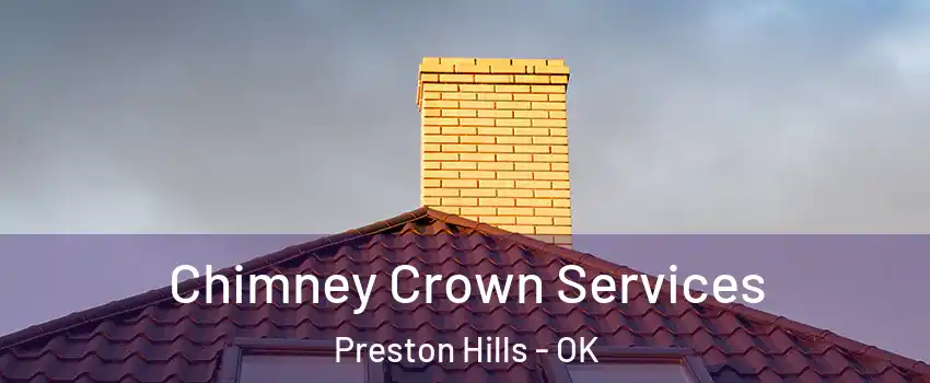 Chimney Crown Services Preston Hills - OK