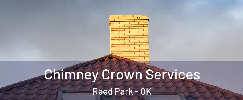 Chimney Crown Services Reed Park - OK