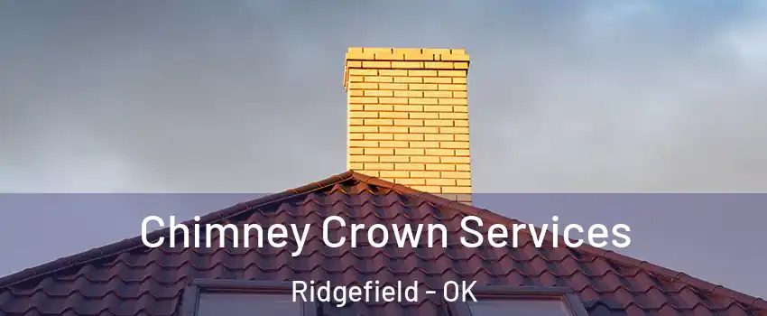 Chimney Crown Services Ridgefield - OK