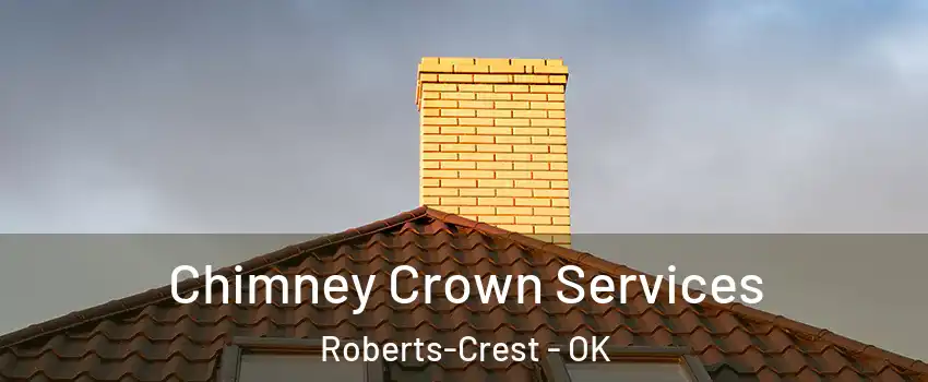 Chimney Crown Services Roberts-Crest - OK